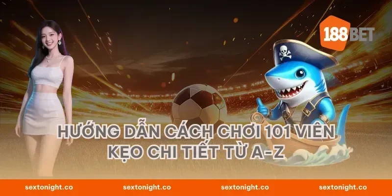 Hướng dẫn cách chơi 101 viên kẹo chi tiết từ A-Z
