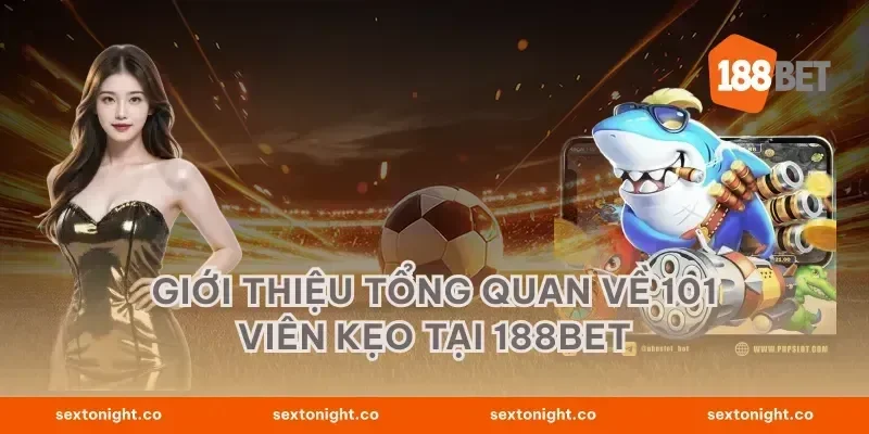 Giới thiệu tổng quan về 101 viên kẹo tại 188BET