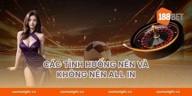 Các tình huống nên và không nên all in