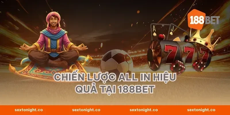 Chiến lược All in hiệu quả tại 188BET