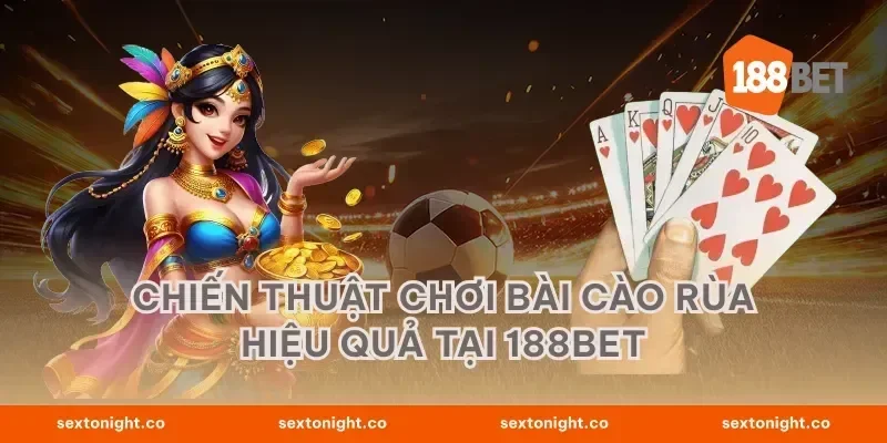 chiến thuật chơi bài cào rùa hiệu quả tại 188BET