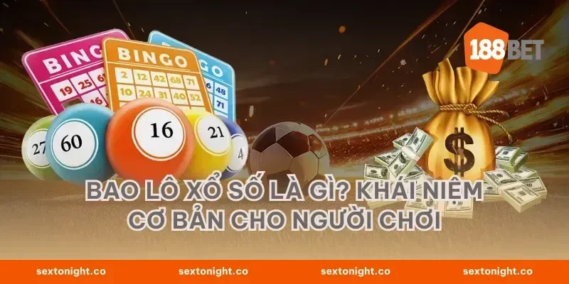 Bao lô xổ số là gì? Khái niệm cơ bản cho người chơi