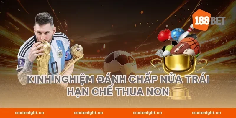 Kinh nghiệm đánh chấp nửa trái hạn chế thua non