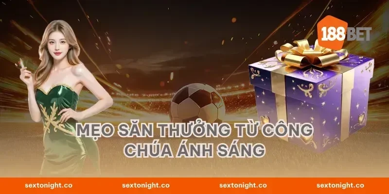 Mẹo Săn Thưởng Từ Công Chúa Ánh Sáng