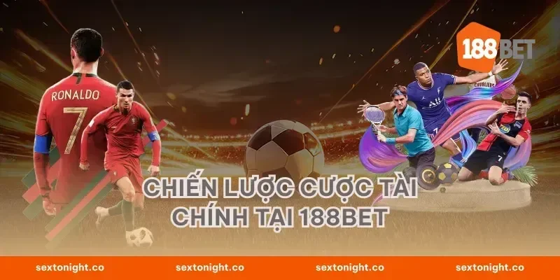 Chiến Lược Cược Tài Chính Tại 188BET