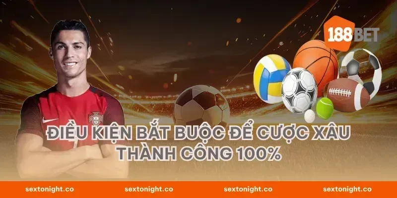Điều kiện bắt buộc để cược xâu thành công 100%