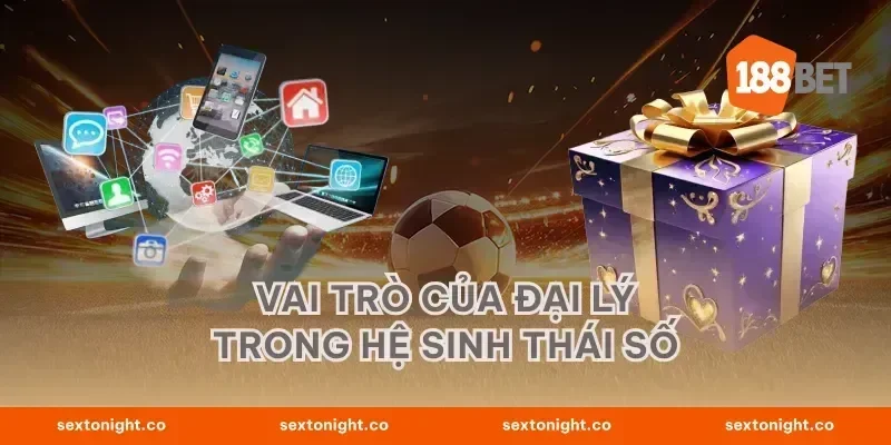 Vai trò của đại lý trong hệ sinh thái số