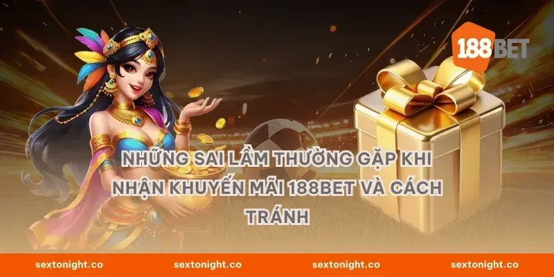 Những sai lầm thường gặp khi nhận khuyến mãi 188BET và cách tránh