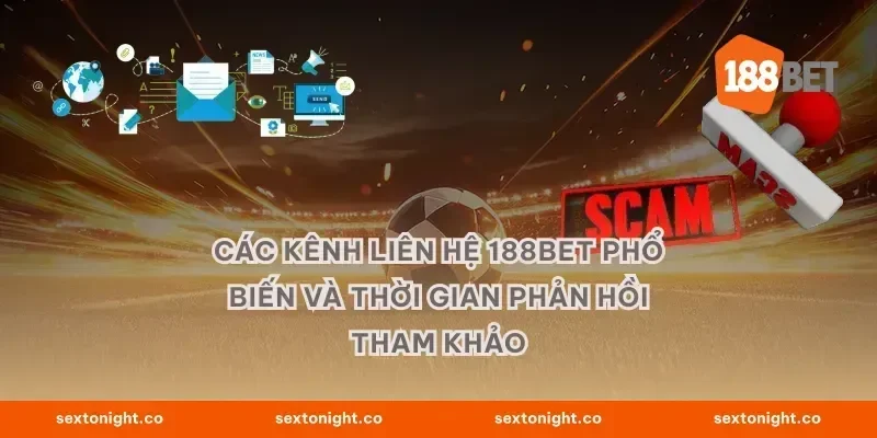 Các kênh liên hệ 188BET phổ biến và thời gian phản hồi tham khảo