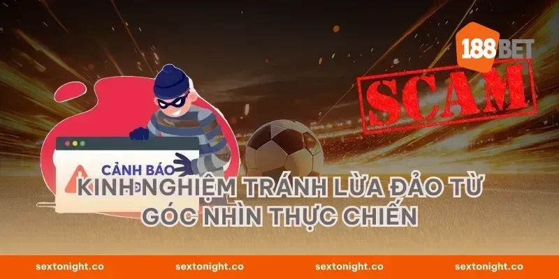 Kinh nghiệm tránh lừa đảo từ góc nhìn thực chiến