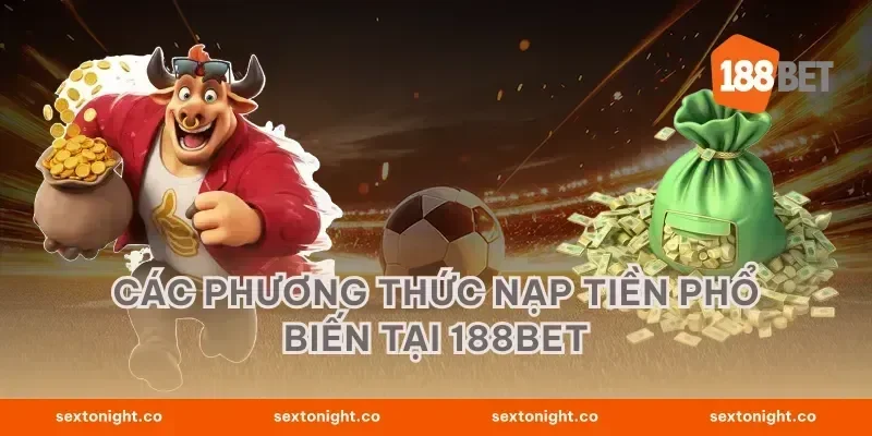 Các phương thức nạp tiền phổ biến tại 188BET