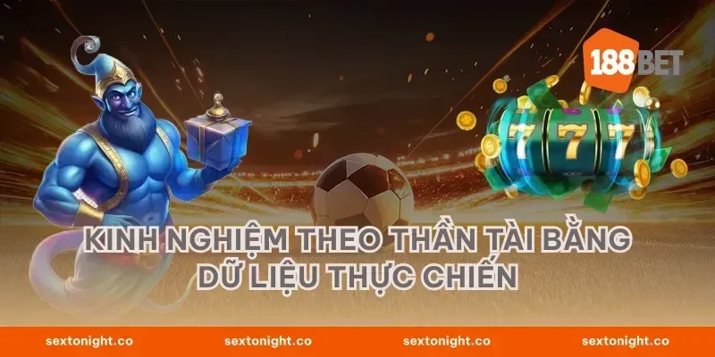 Kinh nghiệm theo thần tài bằng dữ liệu thực chiến