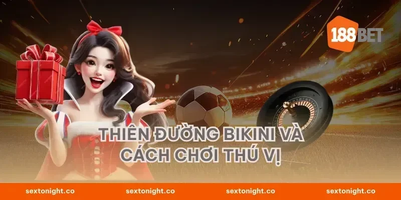 Thiên đường Bikini Và Cách Chơi Thú Vị