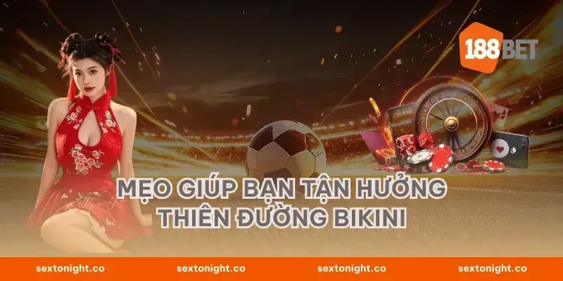 Mẹo Giúp Bạn Tận Hưởng Thiên Đường Bikini