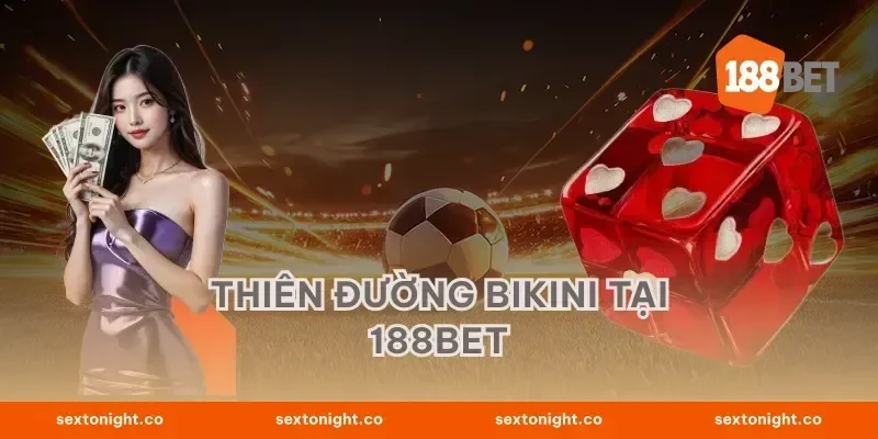 Thiên đường Bikini Tại 188BET