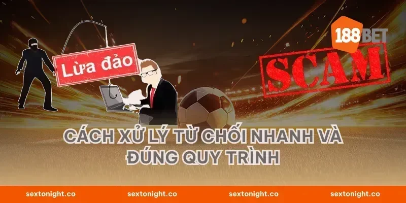 Cách xử lý từ chối nhanh và đúng quy trình