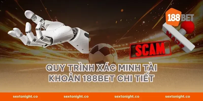 Quy trình xác minh tài khoản 188BET chi tiết
